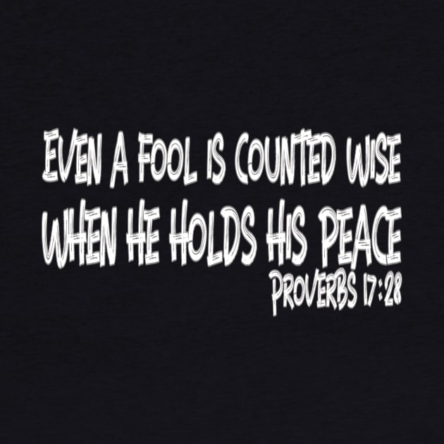 Even a Fool is Counted Wise... Proverbs 17:28 by KSMusselman